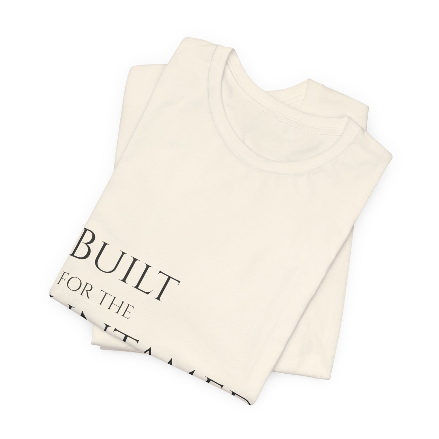 Built for the Untamed Tee