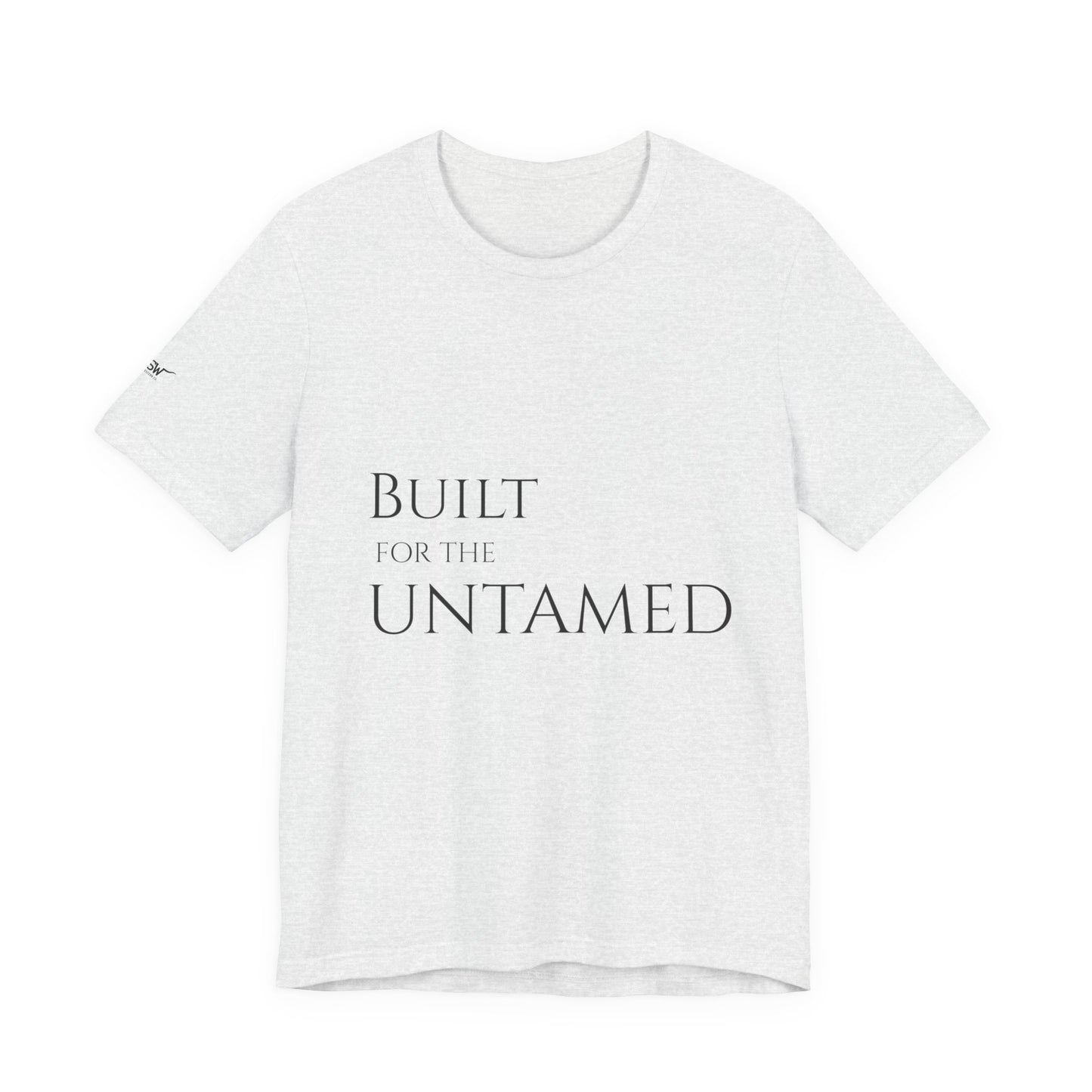 Built for the Untamed Tee