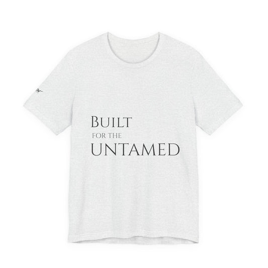 Built for the Untamed Tee
